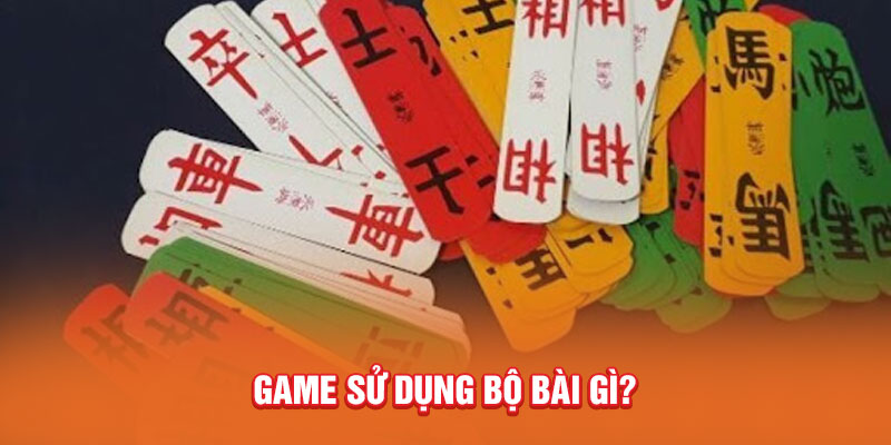 Game sử dụng bộ bài gì?