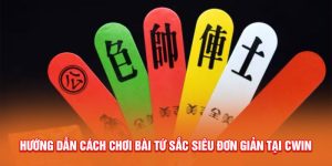 Huong-Dan-Cach-Choi-Bai-Tu-Sac-Sieu-Don-Gian-Tai-Cwin