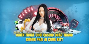 chien-thuat-choi-casino-chac-thang-khong-phai-ai-cung-biet
